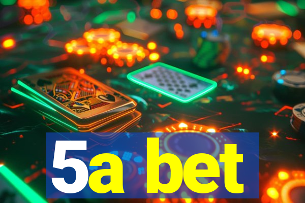 5a bet